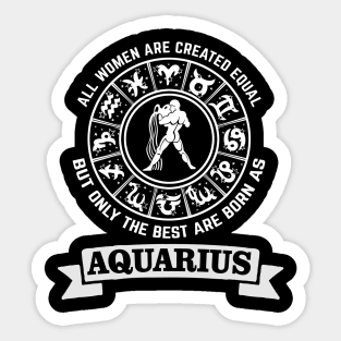 Best women are born as Aquarius - Zodiac Sign Sticker